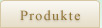 Produkte